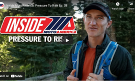 “Inside MotoAmerica: Pressure To Rise” Episode 8 Premieres On MotoAmerica’s YouTube Channel