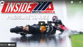“Inside MotoAmerica: Pressure To Rise” Episode 9